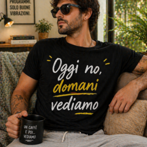 T-shirt Oggi no domani vediamo con stampa ironica e sarcastica