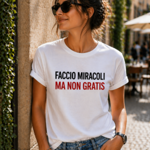 T-shirt Faccio miracoli ma non gratis con stampa ironica per artigiani